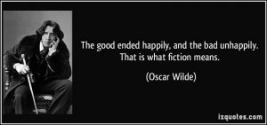 quote-the-good-ended-happily-and-the-bad-unhappily-that-is-what-fiction-means-oscar-wilde-198076